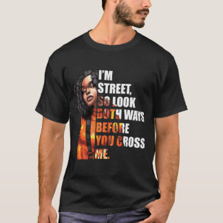 Jag är på gatan, så titta på båda sätten innan du t shirt