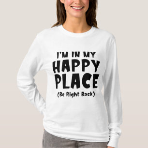 Jag är på min lyckliga plats BRB T Shirt
