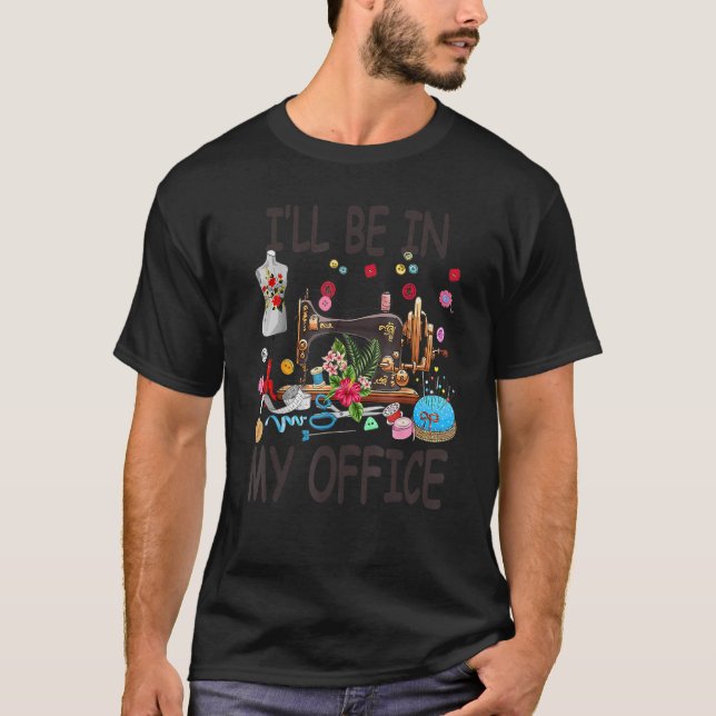 Jag är på mitt kontor, Flowery Sewing Maskin T Shirt (Framsida)