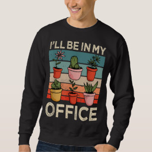 Jag är på mitt kontor, Garden Funny Lång Ärmad Tröja