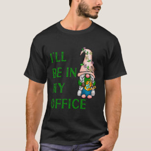 Jag är på mitt kontor Garden Funny N Funn T Shirt