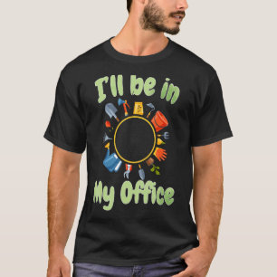 Jag är på mitt kontor, Garden T Shirt