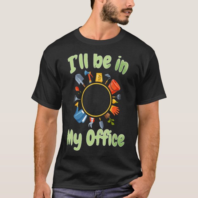 Jag är på mitt kontor, Garden  T Shirt (Framsida)