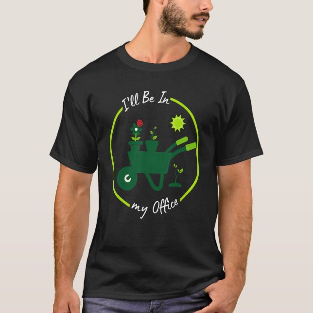 Jag är på mitt kontor  Gardener Pun T Shirt (Framsida)