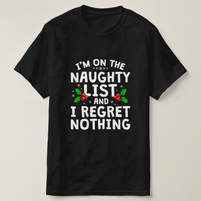 Jag är på Naughty List och jag beklagar ingenting T Shirt (Design framsida)