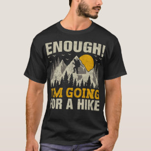 Jag är på väg mot en hike Trekking Mountains Hik. T Shirt