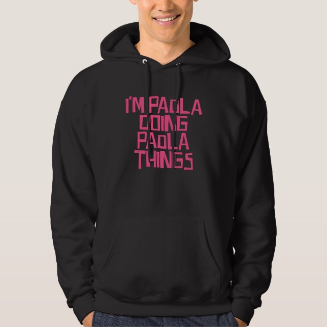 Jag är Paola som gör Paola-saker Hoodie (Framsida)