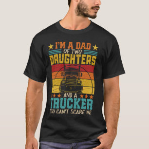 Jag är pappa av två döttrar och en lastbilschauffö t shirt