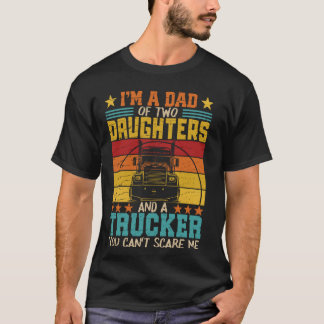 Jag är pappa av två döttrar och en lastbilschauffö t shirt