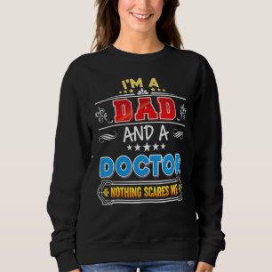 Jag är Pappa och Doktor. Inget Skrämmer mig Far T Shirt