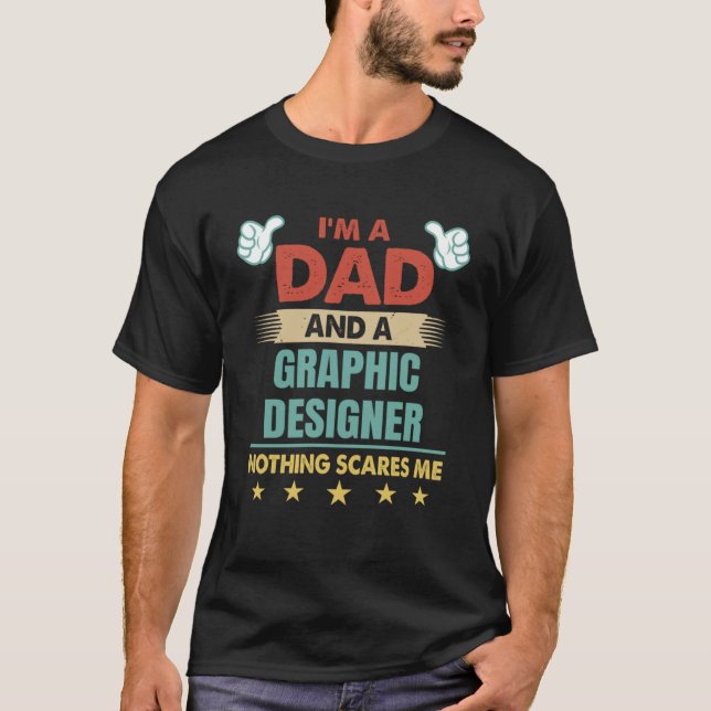 Jag är Pappa och en grafisk designer inget Skrämme T Shirt (Framsida)