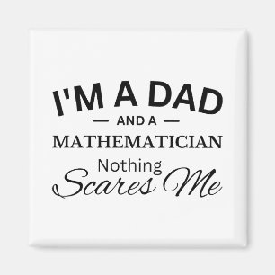 Jag är Pappa och matematiker Inget Skrämmer mig Magnet