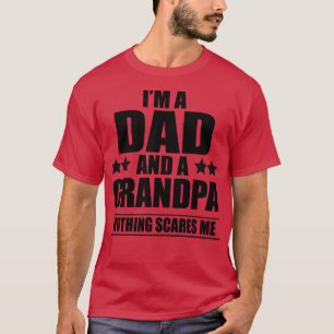 Jag är pappa och morfar skrämmer inget Proud. T Shirt