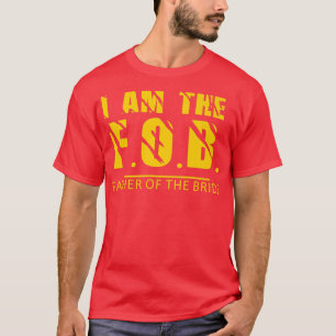 Jag är pappan till bruddesignen  t shirt