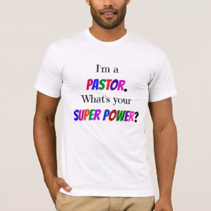 Jag är pastor. Vad är din Toppen? T Shirt