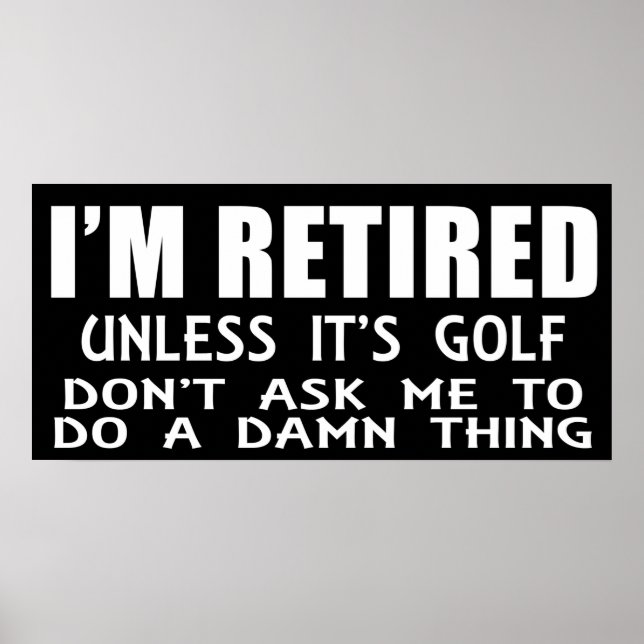 Jag Är Pensionär Såvida Det Inte Är Golf Affisch (Framsidan)