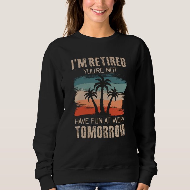 Jag är pensionerad att du inte har roligt på jobbe t shirt (Framsida)