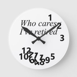 Jag är pensionerad och bryr mig inte rund klocka