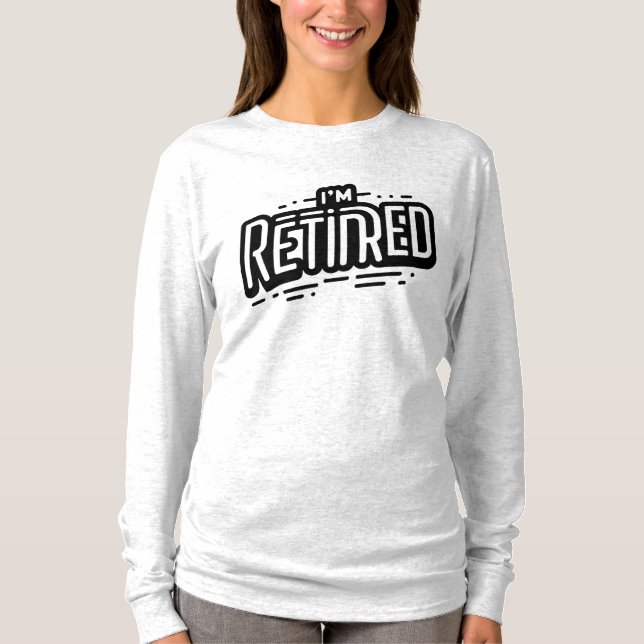 Jag är pensionerad T-shirt (Framsida)