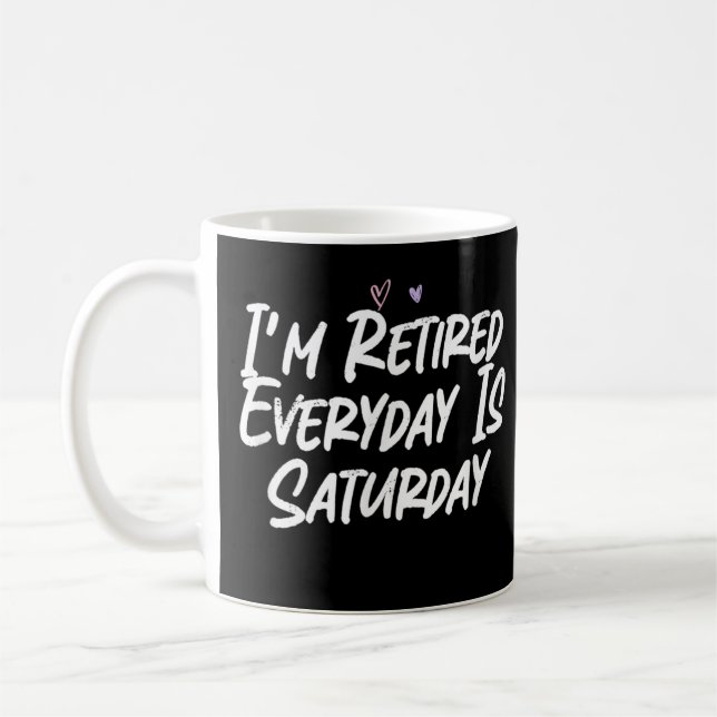 Jag är pensionerad varje dag är lördag... Lördag,  Kaffemugg (Vänster)