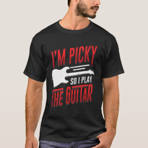 Jag är Picky så jag spelar Guitar Guitarist-gåv T Shirt