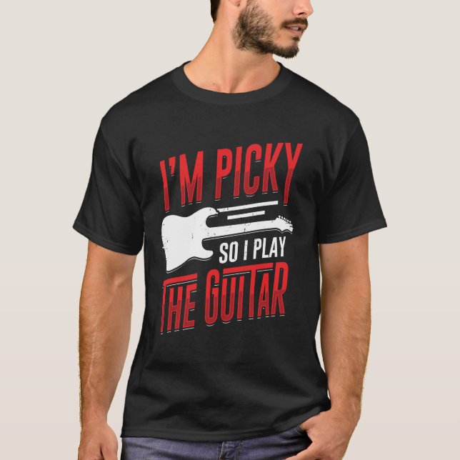 Jag är Picky så jag spelar Guitar Guitarist-gåvan T Shirt (Framsida)