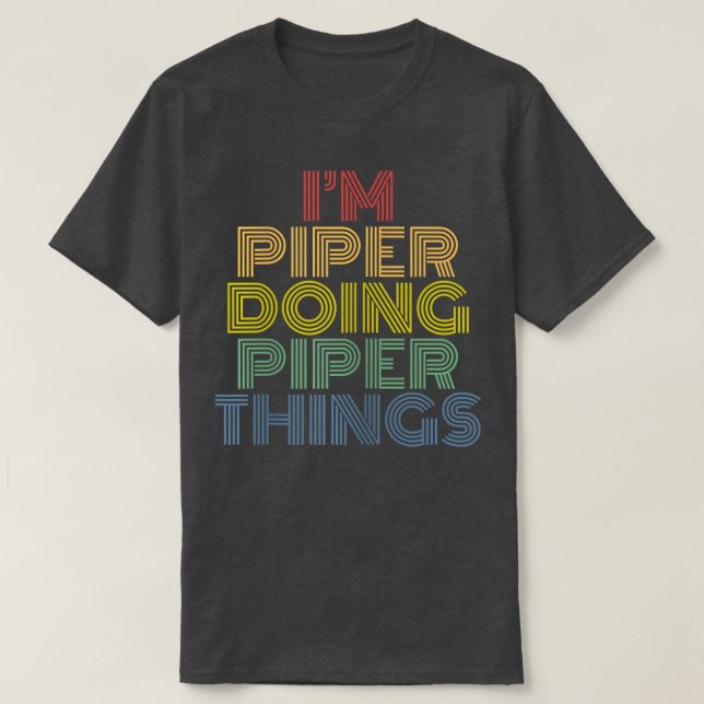 Jag är Piper Doing Piper Sak Personlig Namn T Shirt (Design framsida)