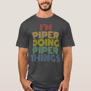 Jag är Piper Doing Piper Sak Personlig Namn T Shirt