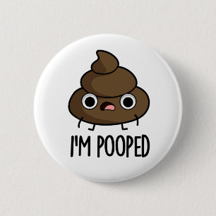 Jag är Pooped Funny Poo Pun Knapp