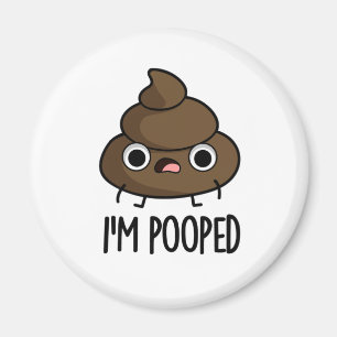 Jag är Pooped Funny Poo Pun Magnet