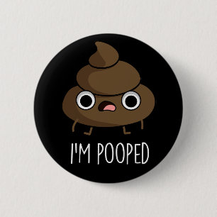Jag är Pooped Funny Poo Pun Mörk BG Knapp