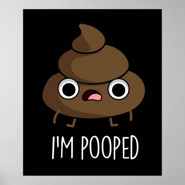 Jag är Pooped Funny Poo Pun Mörk BG Poster (Framsidan)