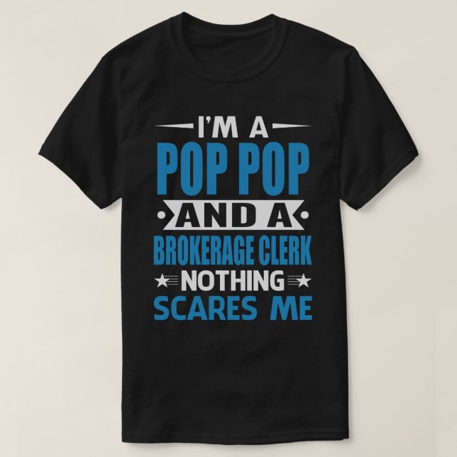 Jag är POP-POP och en mäklare Skrämmer ingenting T Shirt (Design framsida)