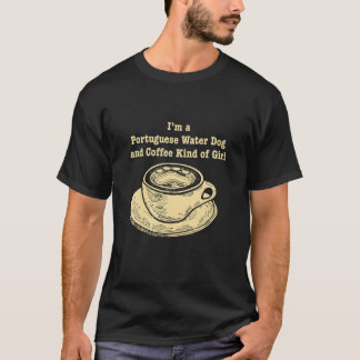 Jag är portugisisk Hund och kaffe av flicka. T Shirt