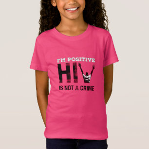 Jag är positiv hiv är inte ett brott t shirt