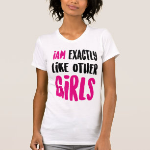 Jag är precis som andra flickor t shirt