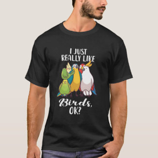 Jag är precis som Birds Parrot Cockatoo Budgeriga T Shirt