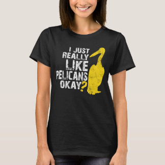 Jag är precis Verkligen som pelikaner Distress Pel T Shirt