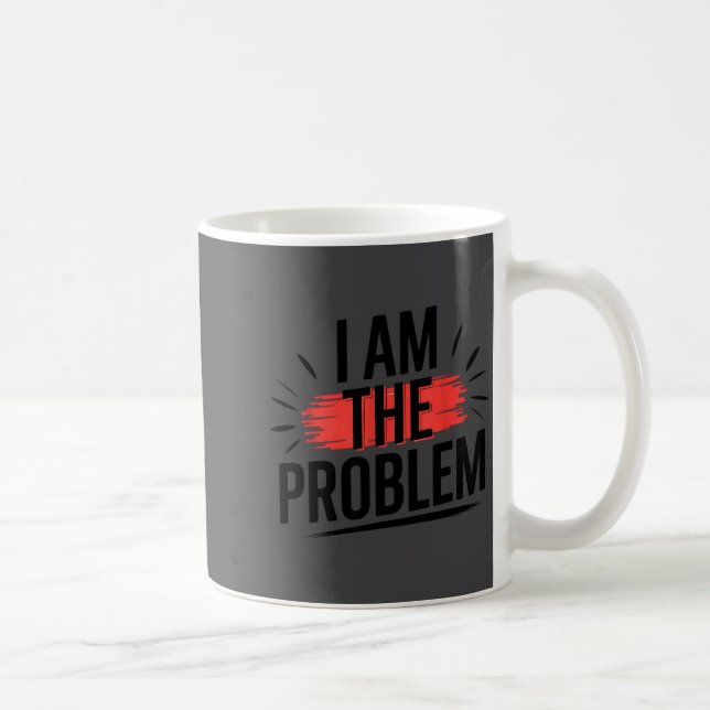 Jag Är Problemet Roligt Talesätt  Kaffemugg (Höger)