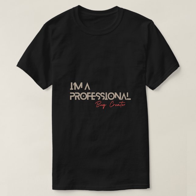 Jag är Professionell Kryp Creator Funny Coding T Shirt (Design framsida)
