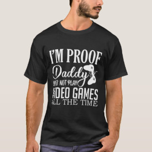 Jag är Proof-pappa spelar inte videospel, roligt T Shirt