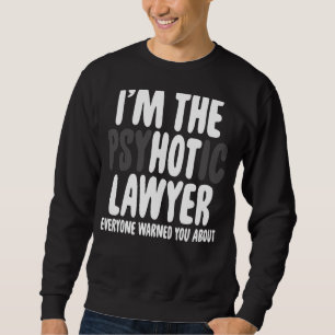 Jag är Psyhotic Lawyer All Attorney Justice Lång Ärmad Tröja