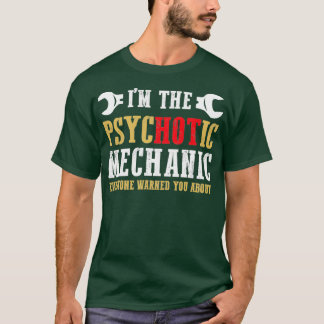 Jag är psykotisk mekaniker t shirt