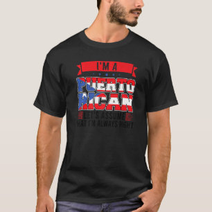 Jag är Puerto Rican och är alltid höger Puerto Ric T Shirt