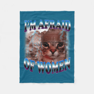 Jag är rädd för kvinnor Roligt talesätt Humor Katt Fleecefilt