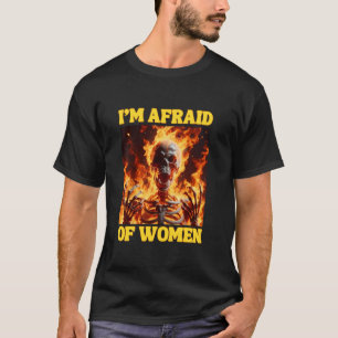 Jag är rädd för kvinnor... -... -................. t shirt