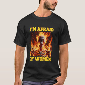 Jag är rädd för kvinnor... -... -................. t shirt