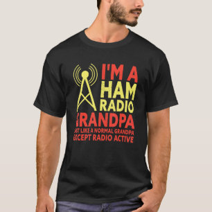 Jag är radiooperatör för Ham Radio Grandpa Amateur T Shirt