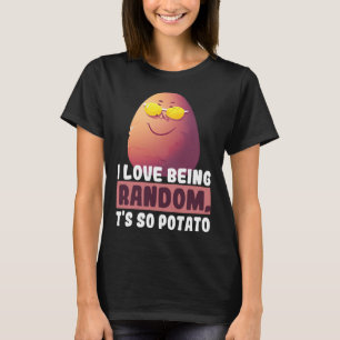 Jag är Random, det är så potatisfunnigt humoristis T Shirt