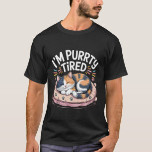 Jag är rätt trött Sömnig katt Utmattning Humor --- T Shirt